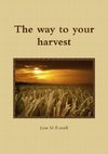 The way to your harvest