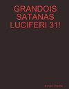 GRANDOIS SATANAS LUCIFERI 31!