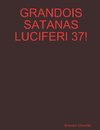 GRANDOIS SATANAS LUCIFERI 37!