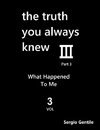 The Truth You Always Knew - Part 3 - Volume 3