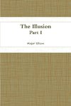 The Illusion-Part I