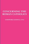 CONCERNING THE ROMAN CATHOLICS