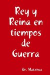 Rey y Reina en tiempos de Guerra