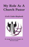 My Role As A Church Pastor (God's Under-Shepherd)