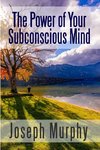 The Power of Your Subconscious Mind