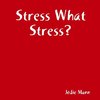 Stress What Stress?