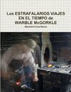 Los ESTRAFALARIOS VIAJES EN EL TIEMPO de WARBLE McGORKLE