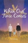 When Our Time Comes