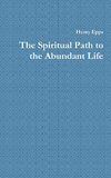 The Spiritual Path to the Abundant Life