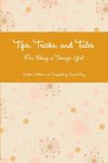 Tips, Tricks, and Tales For Being a Teenage Girl 4th Ed.