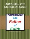 ABRAHAM, THE FATHER OF FAITH