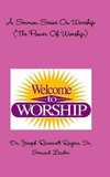 A Sermon Series On Worship  (The Power Of Worship)