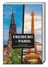 Freiburg - Paris: Grenzerfahrungen aus dem Leben eines jungen Mannes