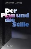 Der Plan und die Stille