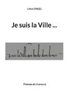 Je suis la Ville qui hurle dans le noir