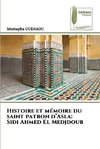 Histoire et mémoire du saint patron d¿Asla: Sidi Ahmed El Medjdoub