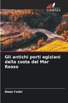 Gli antichi porti egiziani della costa del Mar Rosso