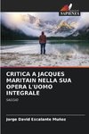 CRITICA A JACQUES MARITAIN NELLA SUA OPERA L'UOMO INTEGRALE