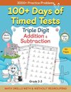 100+ Days of Timed Tests - Triple Digit Addition and Subtraction Practice Workbook, Math Drills For Grade 2-3, Ages 7-9