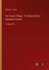 For Greater Things - The Story of Saint Stanislaus Kostka