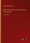 Myths and Legends of California and the Old Southwest