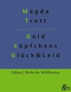 Goldköpfchens Glück und Leid