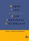 Goldköpfchens Glück und Leid