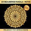 Malbuch Für Erwachsene 100 bezaubernde Mandala-Motive: Ausmalen Entspannen Antistress.