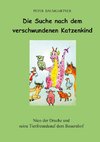 Die Suche nach dem verschwundenen Katzenkind. Ein Kinderbuch mit vielen Tieren