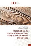 Modélisation de l'endommagement par fatigue des structures anisotropes