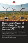 Études magnétiques et diélectriques de nanocéramiques YFeO3 dopées au Ti-.