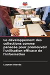 Le développement des collections comme panacée pour promouvoir l'utilisation efficace de l'information