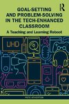 Goal-Setting and Problem-Solving in the Tech-Enhanced Classroom