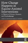 How Change Happens in Equine-Assisted Interventions