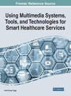 Using Multimedia Systems, Tools, and Technologies for Smart Healthcare Services