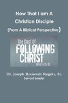 Now That I am A Disciple (From A Biblical Perspective)