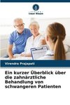 Ein kurzer Überblick über die zahnärztliche Behandlung von schwangeren Patienten