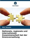 Nationale, regionale und internationale Zusammenarbeit bei der Grenzverwaltung