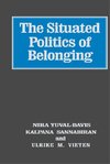 SITUATED POLITICS OF BELONGING