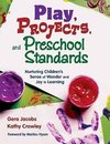 Jacobs, G: Play, Projects, and Preschool Standards