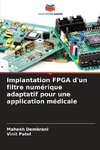 Implantation FPGA d'un filtre numérique adaptatif pour une application médicale