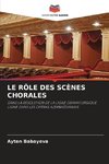 LE RÔLE DES SCÈNES CHORALES