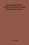 The Twofold Life or Christ's Work for Us and Christ's Work in Us