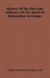 History Of The Rise And Influence Of The Spirit Of Rationalism In Europe