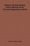 History of Materialism and Criticism of Its Present Importance Vol III