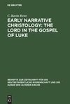 Early Narrative Christology: The Lord in the Gospel of Luke