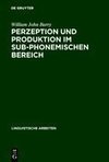 Perzeption und Produktion im sub-phonemischen Bereich