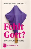 Fehlt Gott?