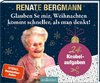 Glauben Se mir, Weihnachten kommt schneller, als man denkt!