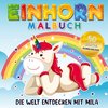 Einhorn Malbuch - Die Welt entdecken mit Mila